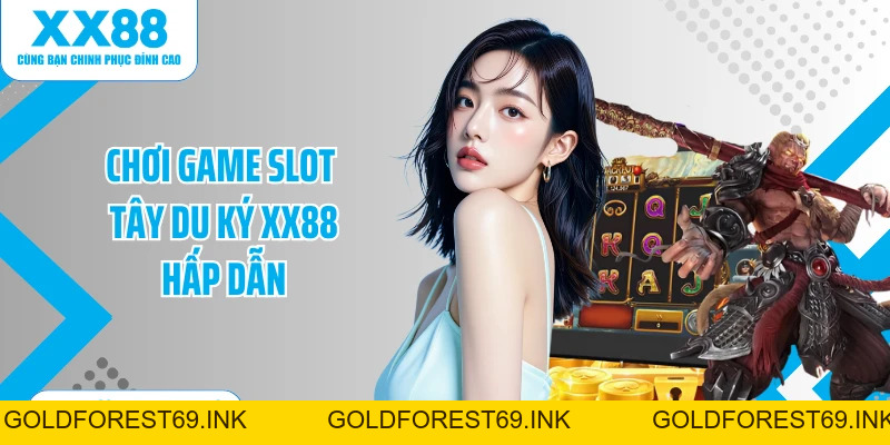 Tây Du Ký XX88: Quay Thưởng Slot Game Hấp Dẫn Nhất