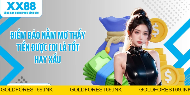Nằm Mơ Thấy Tiền - Giải Mã Điềm Báo Cùng Con Số May Mắn