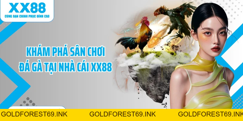 Đá Gà XX88: Bùng Nổ Cùng Các Linh Kê Tài Năng Nhất