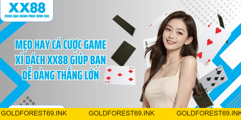 Cách Chơi Xì Dách: Kiến Thức Giúp Bạn Cá Cược Hiệu Quả