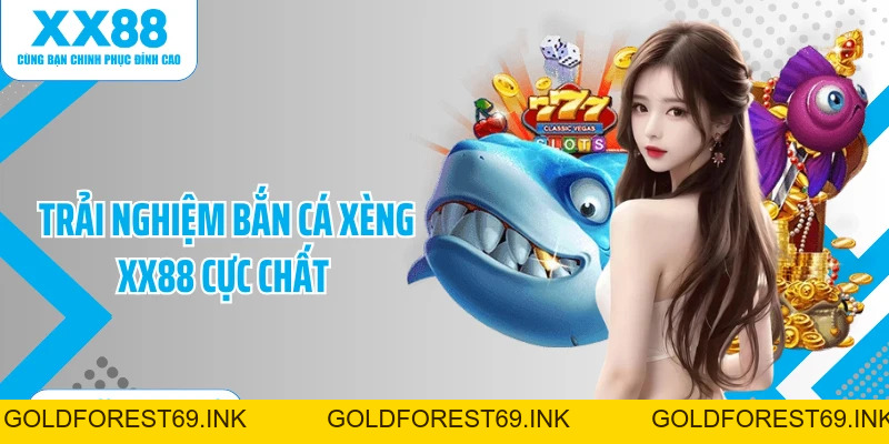 Bắn Cá Xèng XX88: Giải Trí Cực Đỉnh, Nhận Quà Cực Chất 